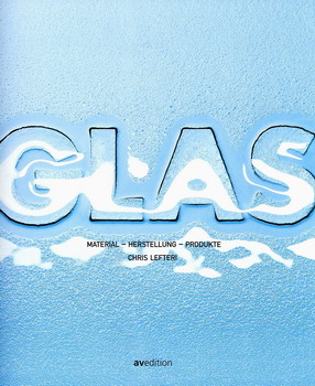 Glas - Material, Herstellung, Produkte Glas - Material, Herstellung, Produkte